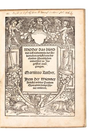 LUTHER, MARTIN. Widder das blind und toll verdamnis der siebenzehen artickel von der . . . universitet zu Ingolstat ausgangen.  1524